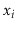 $ \ensuremath{\ensuremath{\ensuremath{\mathit{x}}}}_{\ensuremath{\ensuremath{\ensuremath{\mathit{i}}}}}$