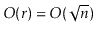 $ O(\ensuremath{\ensuremath{\ensuremath{\mathit{r}}}})=O(\sqrt{\ensuremath{\ensuremath{\ensuremath{\mathit{n}}}}})$