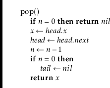 \begin{leftbar}
\begin{flushleft}
\hspace*{1em} \ensuremath{\mathrm{pop}()}\\
\...
...bf{return}} \ensuremath{\ensuremath{\mathit{x}}}\\
\end{flushleft}\end{leftbar}