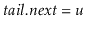 $ \ensuremath{\ensuremath{\ensuremath{\mathit{tail}}.\ensuremath{\mathit{next}}}}=\ensuremath{\ensuremath{\ensuremath{\mathit{u}}}}$