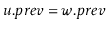 $ \ensuremath{\ensuremath{\ensuremath{\mathit{u}}.\ensuremath{\mathit{prev}}}}=\ensuremath{\ensuremath{\ensuremath{\mathit{w}}.\ensuremath{\mathit{prev}}}}$