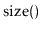 $ \ensuremath{\mathrm{size}()}$