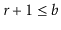 $ r+1\le \ensuremath{\ensuremath{\ensuremath{\mathit{b}}}}$