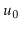 $ \ensuremath{\ensuremath{\ensuremath{\mathit{u}}}}_0$