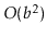 $ O(\ensuremath{\ensuremath{\ensuremath{\mathit{b}}}}^2)$