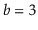 $ \ensuremath{\ensuremath{\ensuremath{\mathit{b}}}}=3$