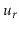 $ \ensuremath{\ensuremath{\ensuremath{\mathit{u}}}}_r$