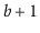 $ \ensuremath{\ensuremath{\ensuremath{\mathit{b}}}}+1$