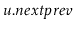 $ \ensuremath{\ensuremath{\mathit{u}}.\ensuremath{\mathit{nextprev}}}$