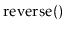 $ \ensuremath{\mathrm{reverse}()}$