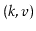 $ (\ensuremath{\ensuremath{\ensuremath{\mathit{k}}}},\ensuremath{\ensuremath{\ensuremath{\mathit{v}}}})$