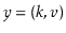 $ \ensuremath{\ensuremath{\ensuremath{\mathit{y}}}}=(\ensuremath{\ensuremath{\ensuremath{\mathit{k}}}},\ensuremath{\ensuremath{\ensuremath{\mathit{v}}}})$