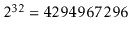 $ 2^{32}=4294967296$