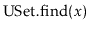 $ \ensuremath{\mathrm{USet}.\mathrm{find}(\ensuremath{\mathit{x}})}$