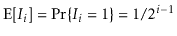 $ \mathrm{E}[I_i]=\Pr\{I_i=1\}=1/2^{i-1}$