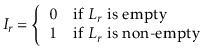 $\displaystyle I_{\ensuremath{\ensuremath{\ensuremath{\mathit{r}}}}} = \left\{\b...
...th{\ensuremath{\ensuremath{\mathit{r}}}}}$\ is non-empty}
\end{array}\right.
$