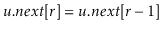 $ \ensuremath{\ensuremath{\ensuremath{\mathit{u}}.\ensuremath{\mathit{next}}[\en...
...\ensuremath{\mathit{u}}.\ensuremath{\mathit{next}}[\ensuremath{\mathit{r}}-1]}}$