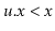 $ \ensuremath{\ensuremath{\ensuremath{\mathit{u}}.\ensuremath{\mathit{x}}}} < \ensuremath{\ensuremath{\ensuremath{\mathit{x}}}}$