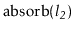 $ \ensuremath{\mathrm{absorb}(\ensuremath{\mathit{l_2}})}$