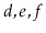 $ d,e,f$