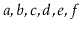 $ a,b,c,d,e,f$