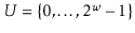 $ U=\{0,\ldots,2^{\ensuremath{\ensuremath{\ensuremath{\mathit{w}}}}}-1\}$