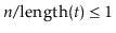 $ \ensuremath{\ensuremath{\ensuremath{\mathit{n}}}}/\ensuremath{\ensuremath{\mathrm{length}(\ensuremath{\mathit{t}})}} \le 1$