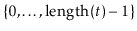 $ \{0,\ldots,\ensuremath{\ensuremath{\mathrm{length}(\ensuremath{\mathit{t}})}}-1\}$