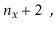 $\displaystyle \ensuremath{\ensuremath{\ensuremath{\mathit{n}}}}_{\ensuremath{\ensuremath{\ensuremath{\mathit{x}}}}} + 2 \enspace ,$