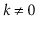 $ k\neq 0$