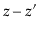$ \ensuremath{\ensuremath{\ensuremath{\mathit{z}}}}-\ensuremath{\ensuremath{\ensuremath{\mathit{z}}}}'$