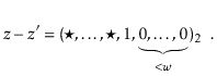 $\displaystyle \ensuremath{\ensuremath{\ensuremath{\mathit{z}}}}-\ensuremath{\en...
...\ldots,0}_{<\ensuremath{\ensuremath{\ensuremath{\mathit{w}}}}})_2
\enspace .
$