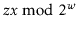 $ \ensuremath{\ensuremath{\ensuremath{\mathit{z}}}} \ensuremath{\ensuremath{\ensuremath{\mathit{x}}}}\bmod2^{\ensuremath{\ensuremath{\ensuremath{\mathit{w}}}}}$