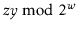 $ \ensuremath{\ensuremath{\ensuremath{\mathit{z}}}} \ensuremath{\ensuremath{\ensuremath{\mathit{y}}}}\bmod 2^{\ensuremath{\ensuremath{\ensuremath{\mathit{w}}}}}$