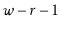 $ \ensuremath{\ensuremath{\ensuremath{\mathit{w}}}}-r-1$