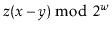 $ \ensuremath{\ensuremath{\ensuremath{\mathit{z}}}}(\ensuremath{\ensuremath{\ens...
...emath{\mathit{y}}}})\bmod 2^{\ensuremath{\ensuremath{\ensuremath{\mathit{w}}}}}$