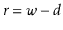 $ \ensuremath{\ensuremath{\ensuremath{\mathit{r}}}}=\ensuremath{\ensuremath{\ensuremath{\mathit{w}}}}-\ensuremath{\ensuremath{\ensuremath{\mathit{d}}}}$