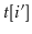 $ \ensuremath{\ensuremath{\mathit{t}}[\ensuremath{\mathit{i}}']}$
