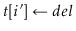 $ \ensuremath{\ensuremath{\mathit{t}}[\ensuremath{i}']\gets \ensuremath{del}}$