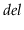 $ \ensuremath{\ensuremath{\mathit{del}}}$