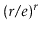 $ (r/e)^r$