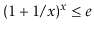 $ (1+1/x)^x \le e$