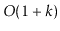 $ O(1+k)$