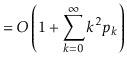 $\displaystyle = O\left(1 + \sum_{k=0}^{\infty} k^2p_k\right)$