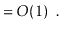 $\displaystyle = O(1) \enspace .$