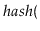 $ \ensuremath{\ensuremath{\ensuremath{\mathit{hash}}}}($