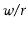$ \ensuremath{\ensuremath{\ensuremath{\mathit{w}}}}/\ensuremath{\ensuremath{\ensuremath{\mathit{r}}}}$