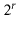 $ 2^{\ensuremath{\ensuremath{\ensuremath{\mathit{r}}}}}$