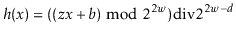 $\displaystyle h(\ensuremath{\ensuremath{\ensuremath{\mathit{x}}}}) = ((\ensurem...
...ensuremath{\ensuremath{2w}}-\ensuremath{\ensuremath{\ensuremath{\mathit{d}}}}}
$