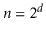 $ \ensuremath{\ensuremath{\ensuremath{\mathit{n}}}}=2^{\ensuremath{\ensuremath{\ensuremath{\mathit{d}}}}}$